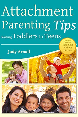 Attachment Parenting Tips Raising Toddlers to Teens Cover